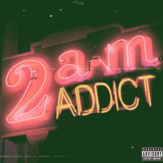 2 AM (Addict) lyrics | Boomplay Music