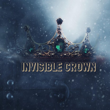 Invisible Crown | Boomplay Music