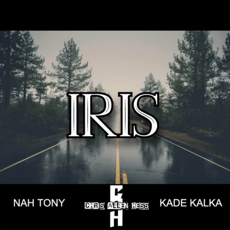 Iris ft. Kade Kalka & Nah Tony | Boomplay Music