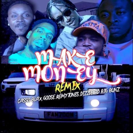 Make Money (Remix) ft. remy jones, casso blax, dizzle_ap & big bunz | Boomplay Music
