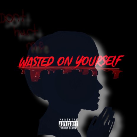 Wasted on Yourself | Boomplay Music