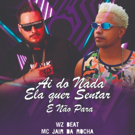 Ai do Nada Ela Quer Sentar e Não Para ft. Mc Jair da Rocha | Boomplay Music