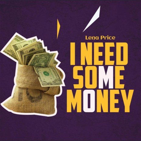 I NEED SOME MONEY | Boomplay Music