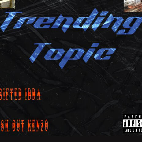 Trending Topic ft. Cashout Kenzo | Boomplay Music