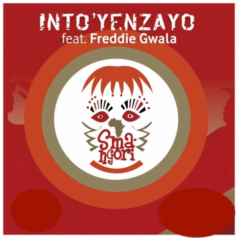 Into' Yenzayo (feat. Freddie Gwala) | Boomplay Music