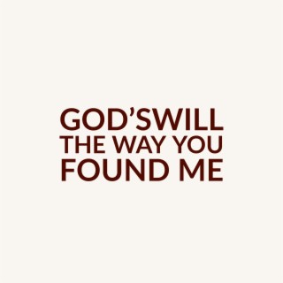 The Way You Found Me