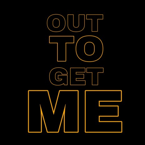 Out To Get Me | Boomplay Music