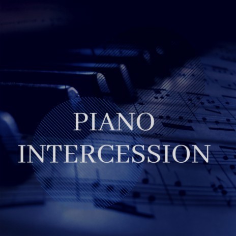 Piano Intercession | Boomplay Music