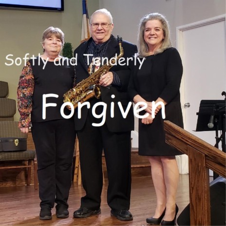 Softly and Tenderly- Forgiven | Boomplay Music