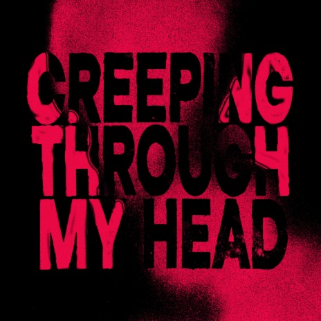 Creeping Through My Head | Boomplay Music