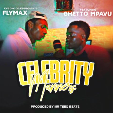 Celebrity Manners By Fly Max Ft Ghetto Mphanvu | Boomplay Music