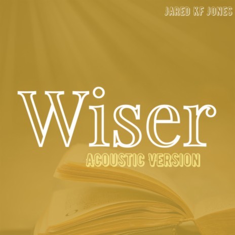Wiser (Acoustic Version)