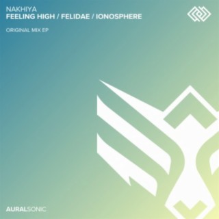 Feeling HIgh / Felidae / Ionosphere