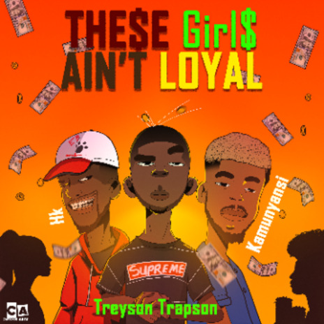 Girls Ain't loyal ft HK & Kamunyansi | Boomplay Music