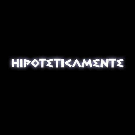 HIPOTETICAMENTE | Boomplay Music