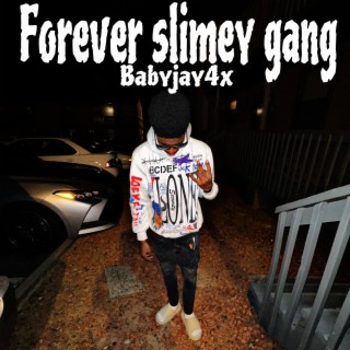 Forever slimey gang