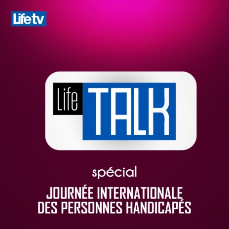 Life talk spécial journée internationale des personnes handicapées, pt. 11 | Boomplay Music