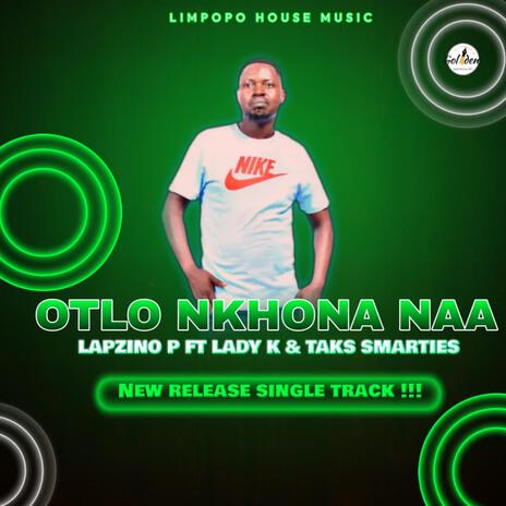 O TLO NKHONA NAA ft. LADY K & TAK SMARTIES | Boomplay Music