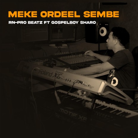 Meke Ordeel Sembe ft. GospelBoy Sharo | Boomplay Music