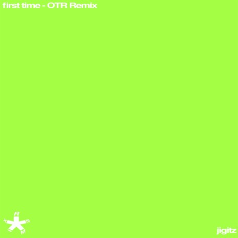 first time - OTR Remix ft. OTR | Boomplay Music