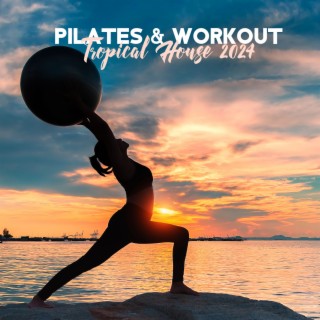 Pilates & Workout Tropical House 2024 (Fitness Mix)