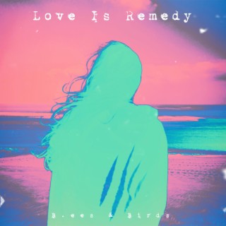 Love Is Remedy