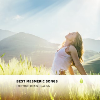 Best Mesmeric Songs for Your Brain Healing