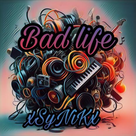 Bad life | Boomplay Music