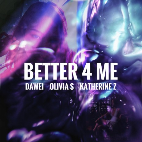 Better 4 Me ft. Olivia S & Katherine Z | Boomplay Music
