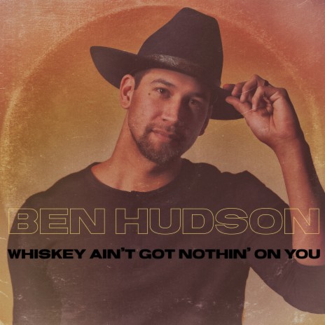 Whiskey Ain’t Got Nothin’ on You | Boomplay Music