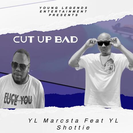 Cut Up Bad ft. YL Shottie | Boomplay Music