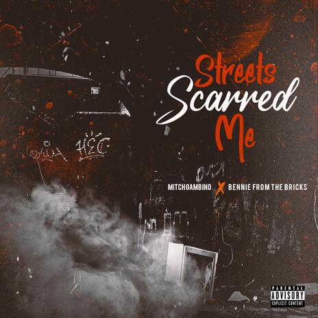 Streets Scarred Me ft. Mitch Gambino | Boomplay Music