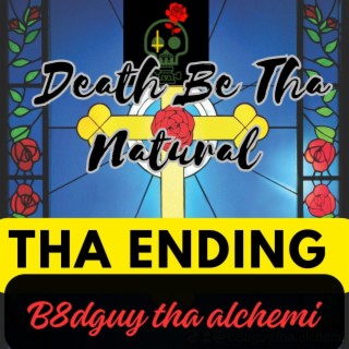 Death Be Tha Natural Tha Ending