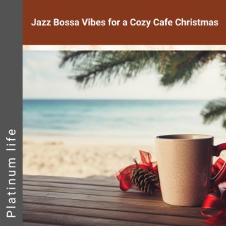 Jazz Bossa Vibes for a Cozy Cafe Christmas