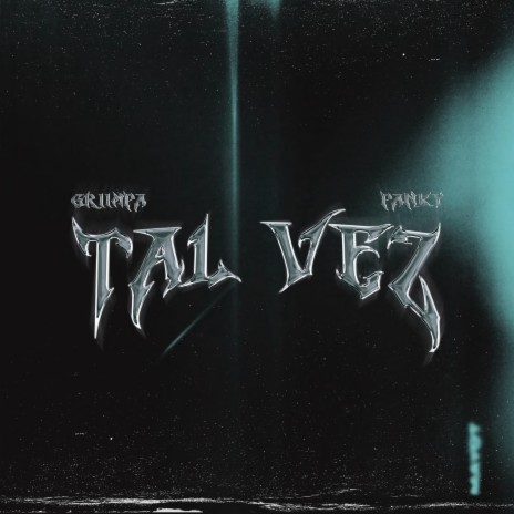 TAL VEZ ft. Griimpa | Boomplay Music