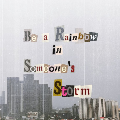 be a rainbow in someone's storm | Boomplay Music