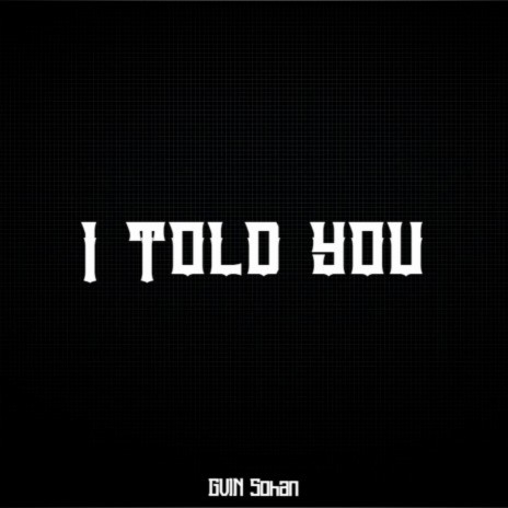 I Told You ft. Sohan | Boomplay Music