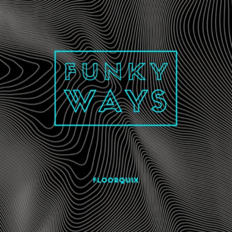 Funky Ways | Boomplay Music