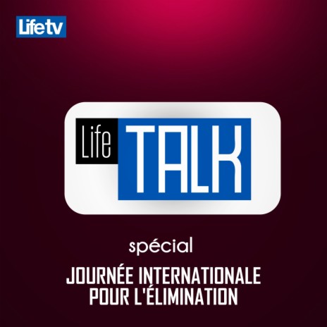 Life talk spécial journée internationale pour l'élimination, pt. 12 | Boomplay Music