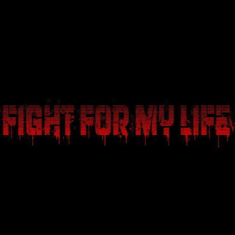 Fight For My Life | Boomplay Music