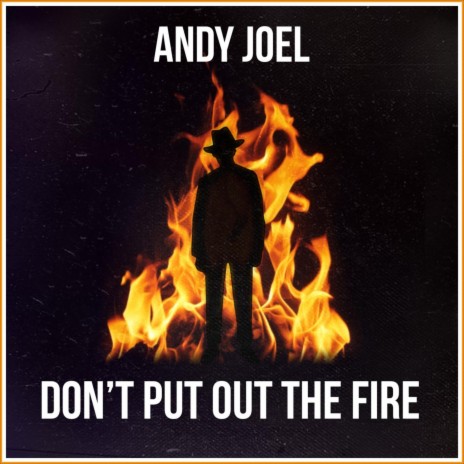 Don't Put Out The Fire | Boomplay Music