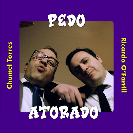 Pedo Atorado ft. Chumel Torres | Boomplay Music