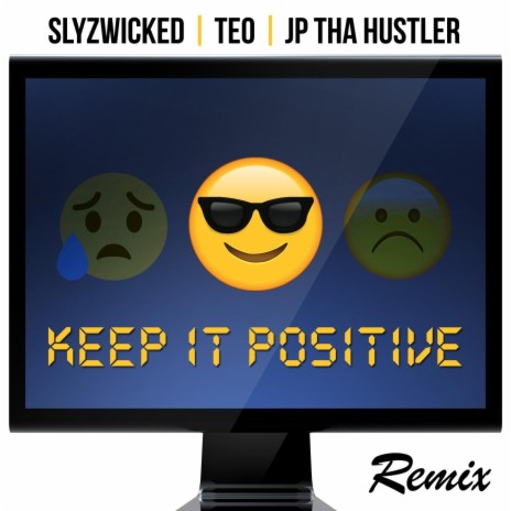 Keep It Positive (Remix) ft. Teo & Jp Tha Hustler | Boomplay Music