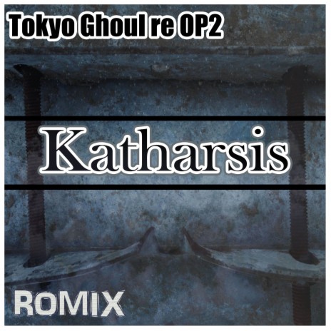 Katharsis (Tokyo Ghoul) | Boomplay Music