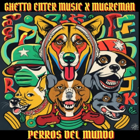 PERROS DEL MUNDO ft. Ghetto Enter Music | Boomplay Music