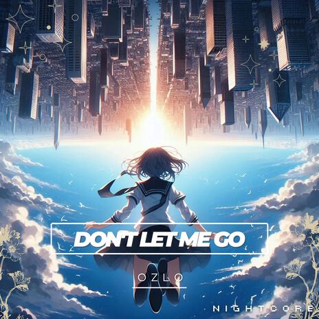 Don't Let Me Go ft. Nightcore | Boomplay Music