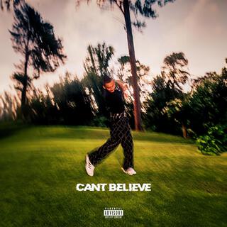 Can't Believe lyrics | Boomplay Music