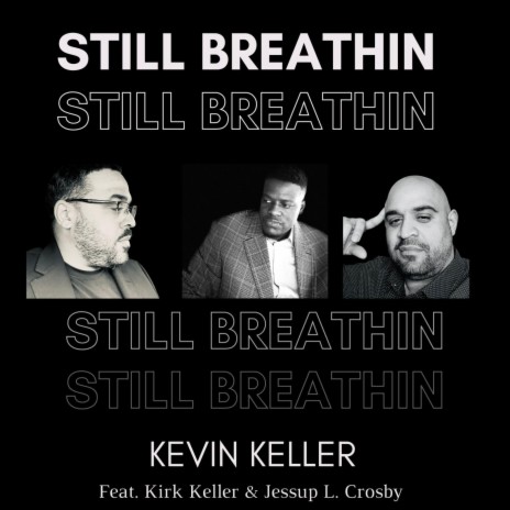 Still Breathin' ft. Jessup L. Crosby & Pastor Kirk Keller | Boomplay Music