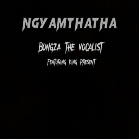 Ngyamthatha ft. King Present | Boomplay Music