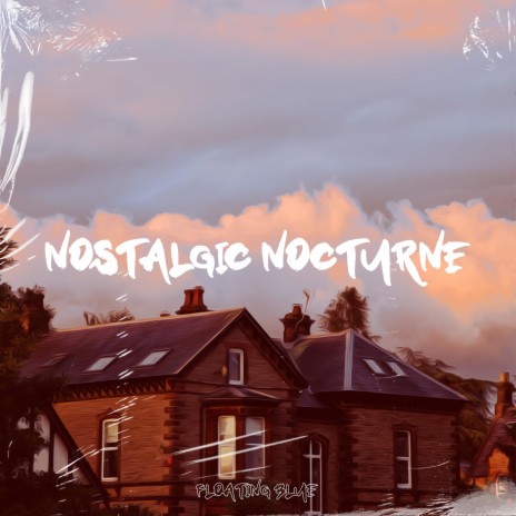 Nostalgic Nocturne ft. Floating Blue | Boomplay Music